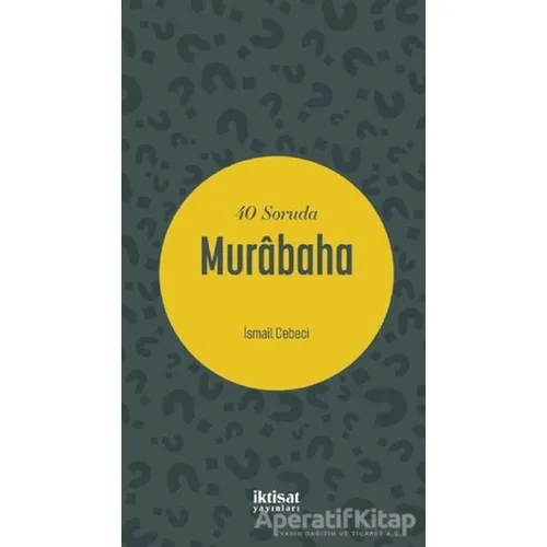 40 Soruda Murabaha - İsmail Cebeci - İktisat Yayınları