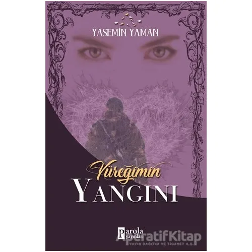 Yüreğimin Yangını - Yasemin Yaman - Parola Yayınları