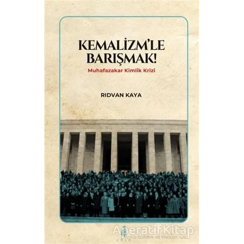 Kemalizmle Barışmak! - Rıdvan Kaya - Ekin Yayınları