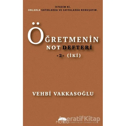 Öğretmenin Not Defteri 2 (İki) - Vehbi Vakkasoğlu - Motto Yayınları