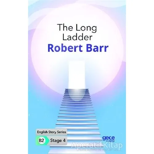 The Long Ladder - İngilizce Hikayeler B2 Stage 4 - Robert Barr - Gece Kitaplığı