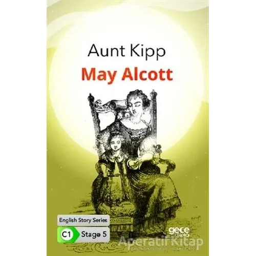 Aunt Kipp - İngilizce Hikayeler C1 Stage 5 - May Alcott - Gece Kitaplığı