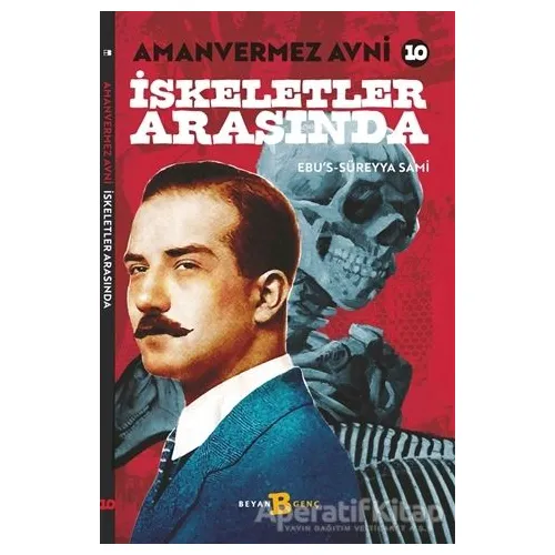 İskeletler Arasında - Amanvermez Avni 10 - Ebus Süreyya Sami - Beyan Yayınları
