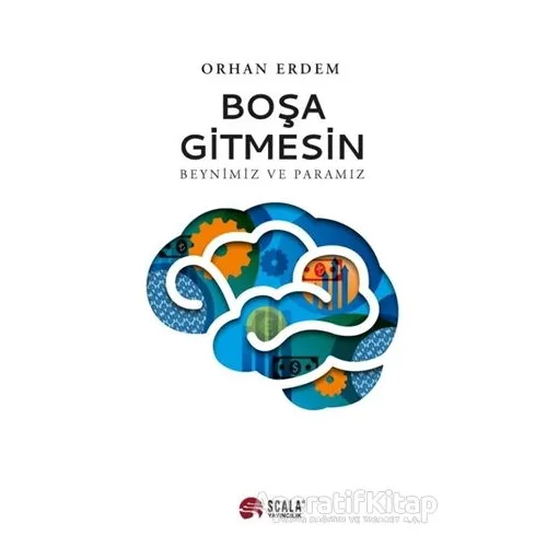 Boşa Gitmesin - Beynimiz ve Paramız - Orhan Erdem - Scala Yayıncılık