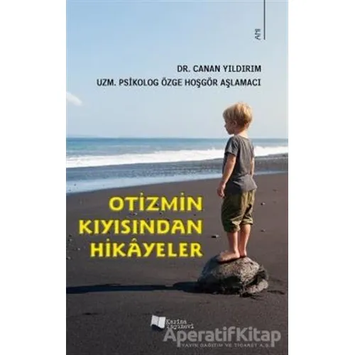 Otizmin Kıyısından Hikayeler - Özge Hoşgör Aşlamacı - Karina Yayınevi