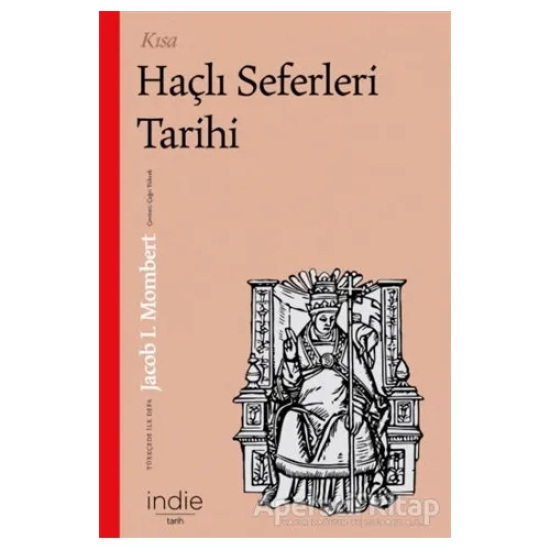 Kısa Haçlı Seferleri Tarihi - Jacob I. Mombert - İndie Yayınları