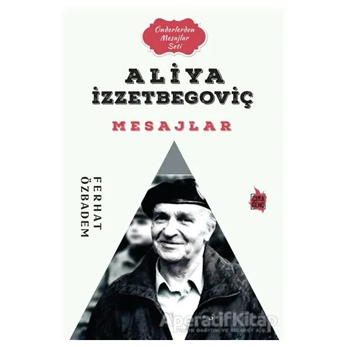 Aliya İzzetbegoviç Mesajlar - Ferhat Özbadem - Çıra Yayınları