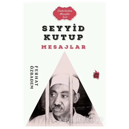 Seyyid Kutub Mesajlar - Ferhat Özbadem - Çıra Yayınları