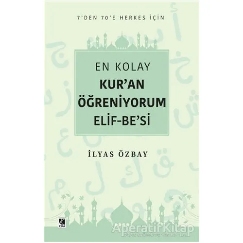 En Kolay Kur’an Öğreniyorum Elif-Be’si - İlyas Özbay - Çıra Yayınları