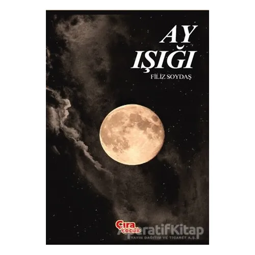 Ay Işığı - Filiz Soydaş - Çıra Çocuk Yayınları