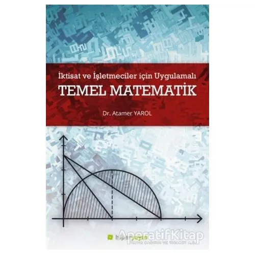 İktisat ve İşletmeciler İçin Uygulamalı Temel Matematik - Atamer Yarol - Hiperlink Yayınları