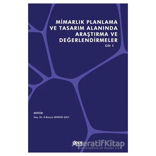 Mimarlık Planlama ve Tasarım Alanında Araştırma ve Değerlendirmeler Cilt 1