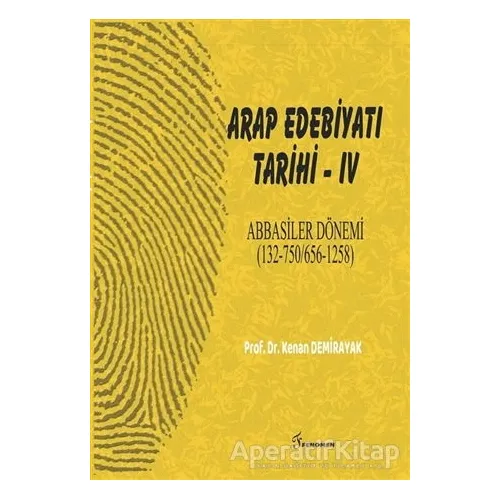 Arap Edebiyatı Tarihi 4 - Kenan Demirayak - Fenomen Yayıncılık