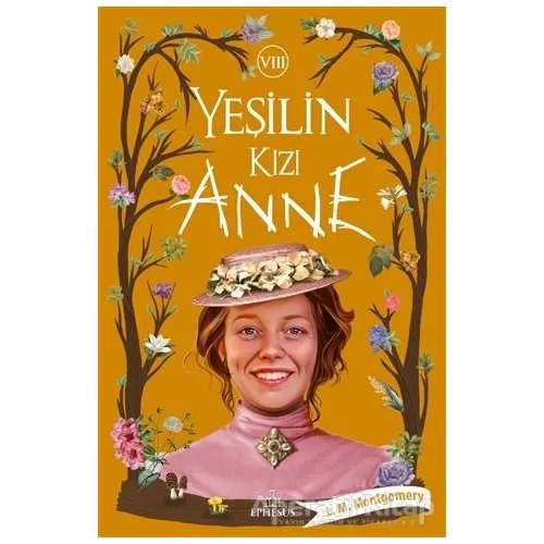 Yeşilin Kızı Anne 8 - L. M. Montgomery - Ephesus Yayınları
