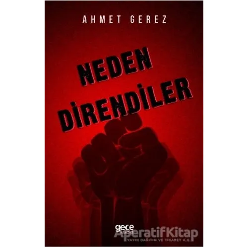 Neden Direndiler - Ahmet Gerez - Gece Kitaplığı