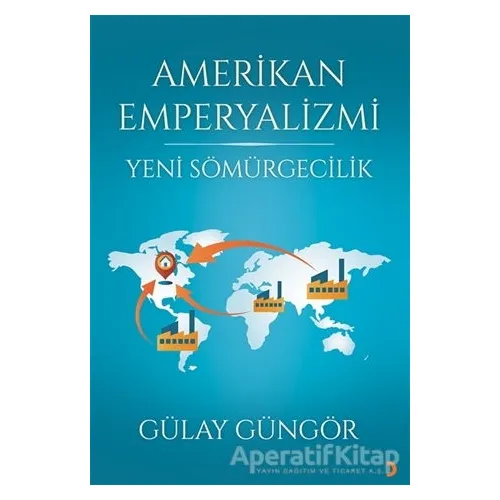 Amerikan Emperyalizmi - Gülay Güngör - Cinius Yayınları