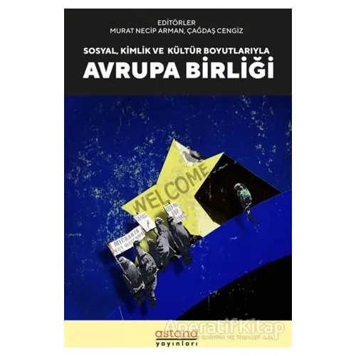 Sosyal, Kültür ve Kimlik Boyutlarıyla Avrupa Birliği - Murat Necip Arman - Astana Yayınları