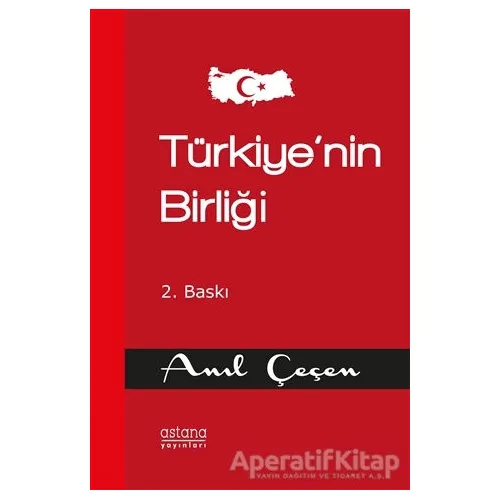 Türkiye’nin Birliği - Anıl Çeçen - Astana Yayınları