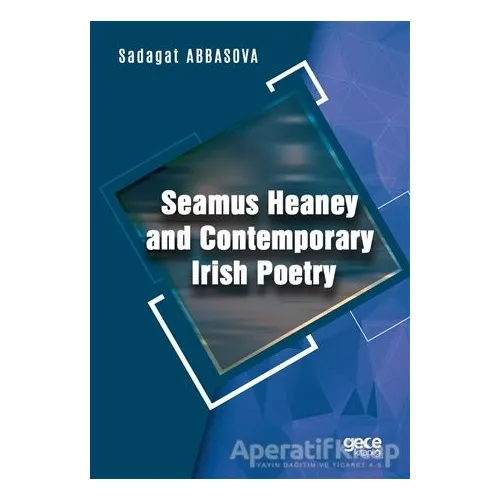 Seamus Heaney and Contemporary Irish Poetry - Sadagat Abbasova - Gece Kitaplığı
