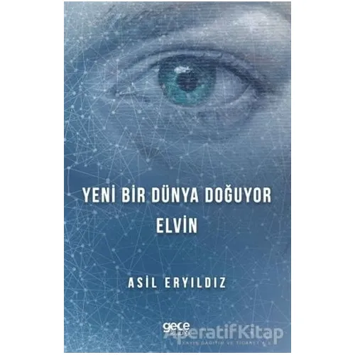 Yeni Bir Dünya Doğuyor - Asil Eryıldız - Gece Kitaplığı