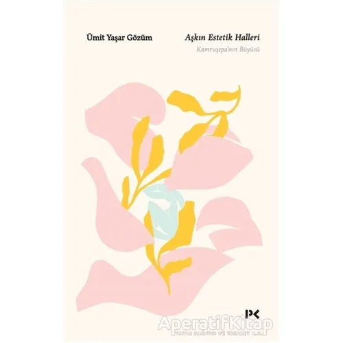 Aşkın Estetik Halleri - Ümit Yaşar Gözüm - Profil Kitap
