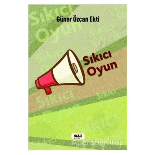 Sıkıcı Oyun - Güner Özcan Ekti - Tilki Kitap