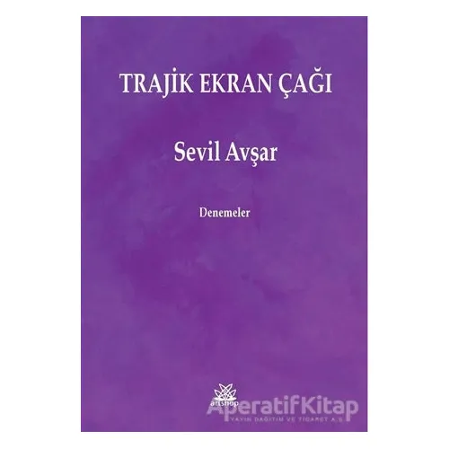 Trajik Ekran Çağı - Sevil Avşar - Artshop Yayıncılık