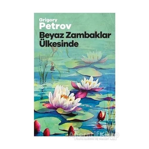 Beyaz Zambaklar Ülkesinde - Grigori Spiridonoviç Petrov - Halk Kitabevi