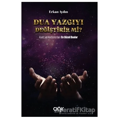 Dua Yazgıyı Değiştirir Mi? - Erkan Aydın - Çığır Yayınları