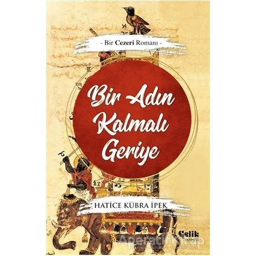 Bir Adın Kalmalı Geriye - Hatice Kübra İpek - Çelik Yayınevi