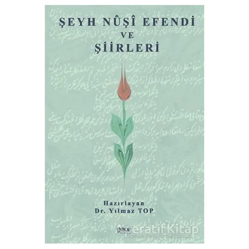 Şeyh Nuşi Efendi ve Şiirleri - Yılmaz Top - Gece Kitaplığı