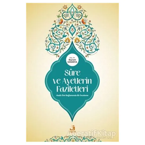 Sure ve Ayetlerin Faziletleri - Bayram Kanarya - Fecr Yayınları