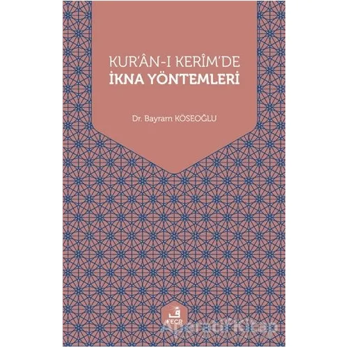 Kuran-ı Kerimde İkna Yöntemleri - Bayram Köseoğlu - Fecr Yayınları