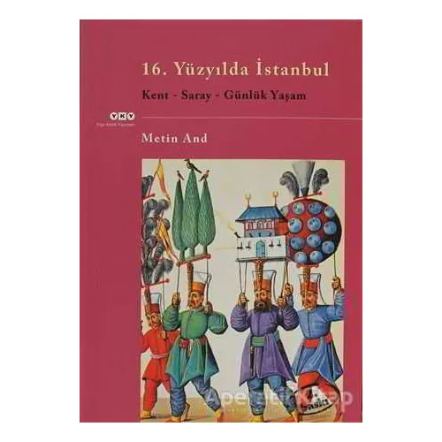 16. Yüzyılda İstanbul - Metin And - Yapı Kredi Yayınları