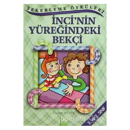İnci’nin Yüreğindeki Bekçi - Özlem Aytek - Altın Kitaplar - Çocuk Kitapları