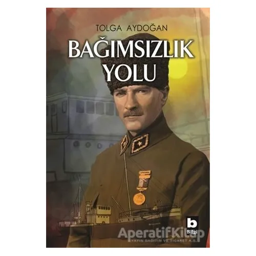 Bağımsızlık Yolu - Tolga Aydoğan - Bilgi Yayınevi