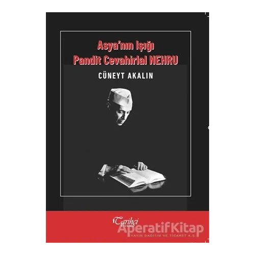 Asyanın Işığı Pandit Cevahirlal Nehru - Cüneyt Akalın - Tarihçi Kitabevi