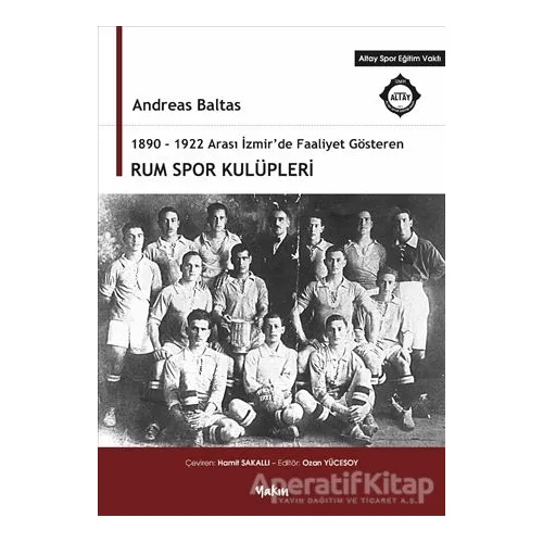 1890 - 1922 Arası İzmirde Faaliyet Gösteren Rum Spor Kulüpleri - Andreas Baltas - Yakın Kitabevi