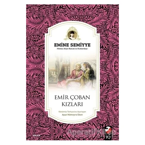 Emir Çoban Kızları - Emine Semiyye - IQ Kültür Sanat Yayıncılık