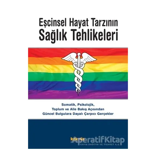 Eşcinsel Hayat Tarzının Sağlık Tehlikeleri - Kolektif - Kaknüs Yayınları