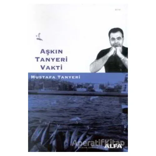Aşkın Tanyeri Vakti - Mustafa Tanyeri - Alfa Yayınları
