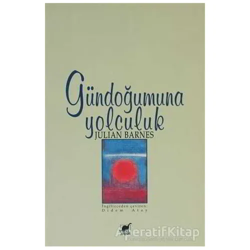 Gündoğumuna Yolculuk - Julian Barnes - Ayrıntı Yayınları