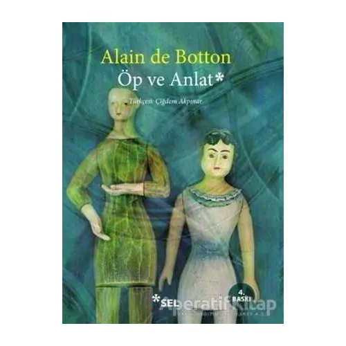 Öp ve Anlat - Alain de Botton - Sel Yayıncılık
