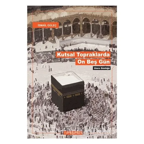Kutsal Topraklarda On Beş Gün - İsmail Güleç - Kitabevi Yayınları