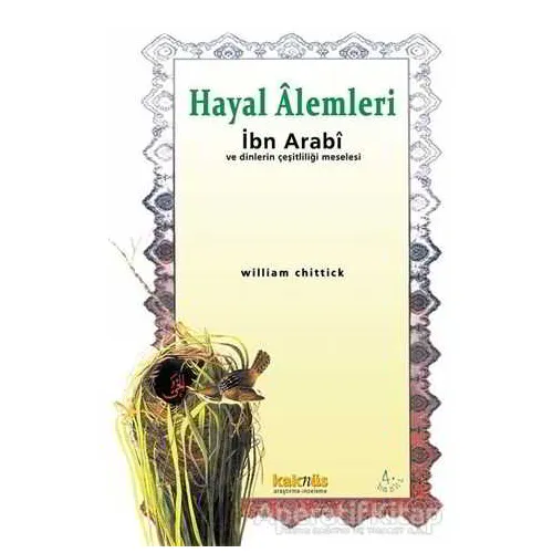 Hayal Alemleri - William C. Chittick - Kaknüs Yayınları
