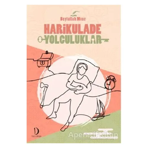 Harikulade Yolculuklar - Beytullah Mısır - Dava Adamı Yayınları