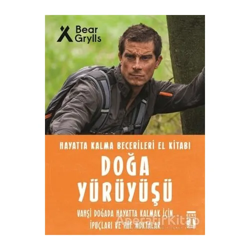Doğa Yürüyüşü - Hayatta Kalma Becerileri El Kitabı 9 - Bear Grylls - Genç Timaş