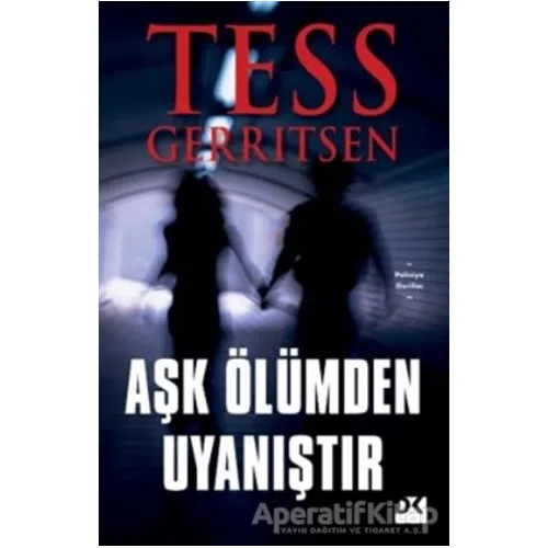 Aşk Ölümden Uyanıştır - Tess Gerritsen - Doğan Kitap