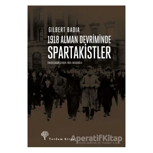 1918 Alman Devriminde Spartakistler - Gilbert Badia - Yordam Kitap