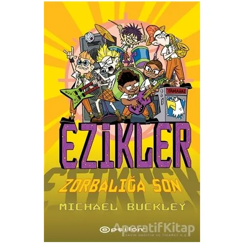 Zorbalığa Son - Ezikler 5 - Michael Buckley - Epsilon Yayınevi
